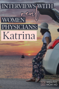 Interviews with Real Women Physicians -Katrina