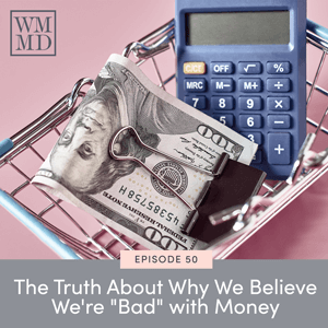 The Truth About Why We Believe We’re “Bad” with Money