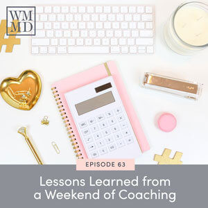 The Wealthy Mom MD Pocast with Dr. Bonnie Koo | Lessons Learned from a Weekend of Coaching