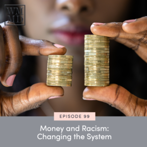 The Wealthy Mom MD Podcast with Dr. Bonnie Koo | Money and Racism: Changing the System