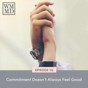 Wealthy Mom MD | Commitment Doesn't Always Feel Good