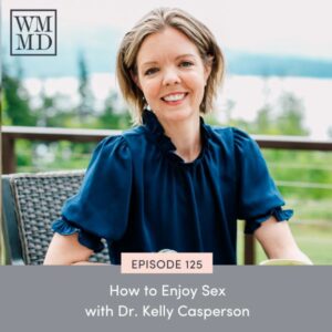 Wealthy Mom MD with Bonnie Koo | How to Enjoy Sex with Dr. Kelly Casperson