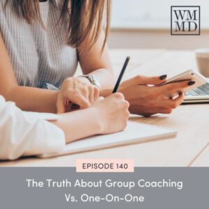 Wealthy Mom MD with Bonnie Koo | The Truth About Group Coaching Vs. One-On-One