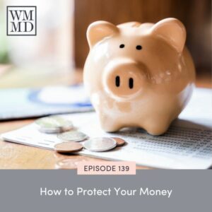 Wealthy Mom MD with Bonnie Koo | How to Protect Your Money