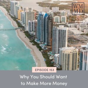 Wealthy Mom MD with Bonnie Koo | Why You Should Want to Make More Money