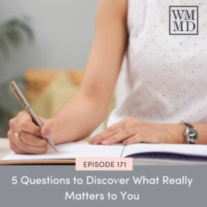 Wealthy Mom MD with Bonnie Koo | 5 Questions to Discover What Really Matters to You