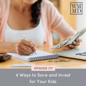 Wealthy Mom MD with Bonnie Koo | 4 Ways to Save and Invest for Your Kids
