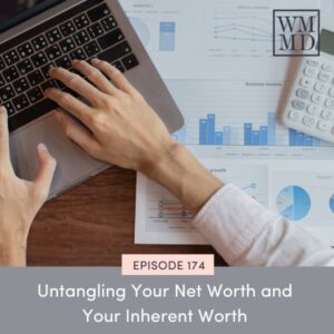 Wealthy Mom MD with Bonnie Koo | Untangling Your Net Worth and Your Inherent Worth
