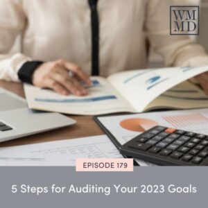 Wealthy Mom MD with Bonnie Koo | 5 Steps for Auditing Your 2023 Goals