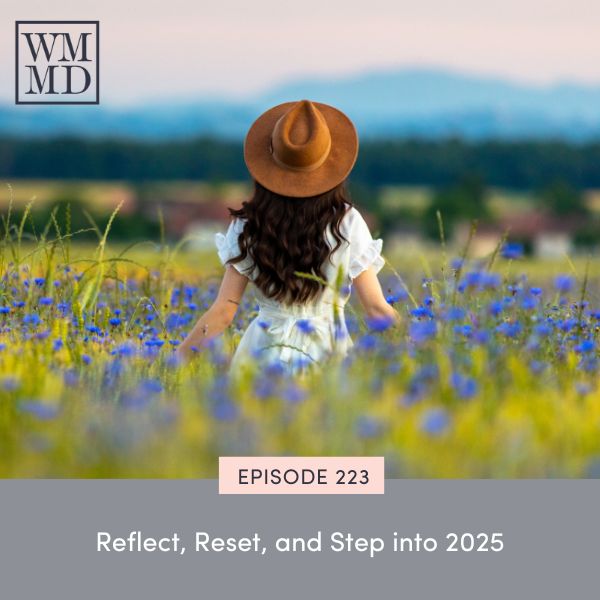 223 Reflect, Reset, and Step into 2025 Wealthy Mom MD®